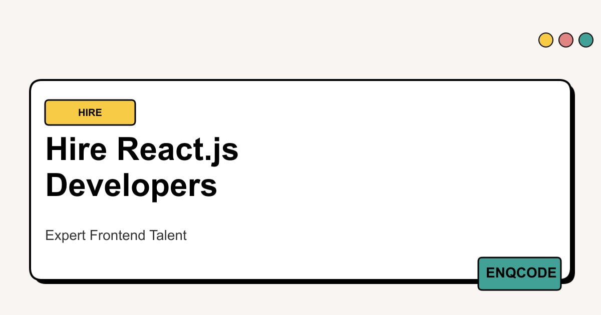 Hire ReactJS Developers | Expert Frontend Talent | ENQCODE Technologies